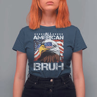 Funny All American Bruh Bald Eagle T Shirt For Women American Flag 4th Of July Patriotic - Wonder Print Shop