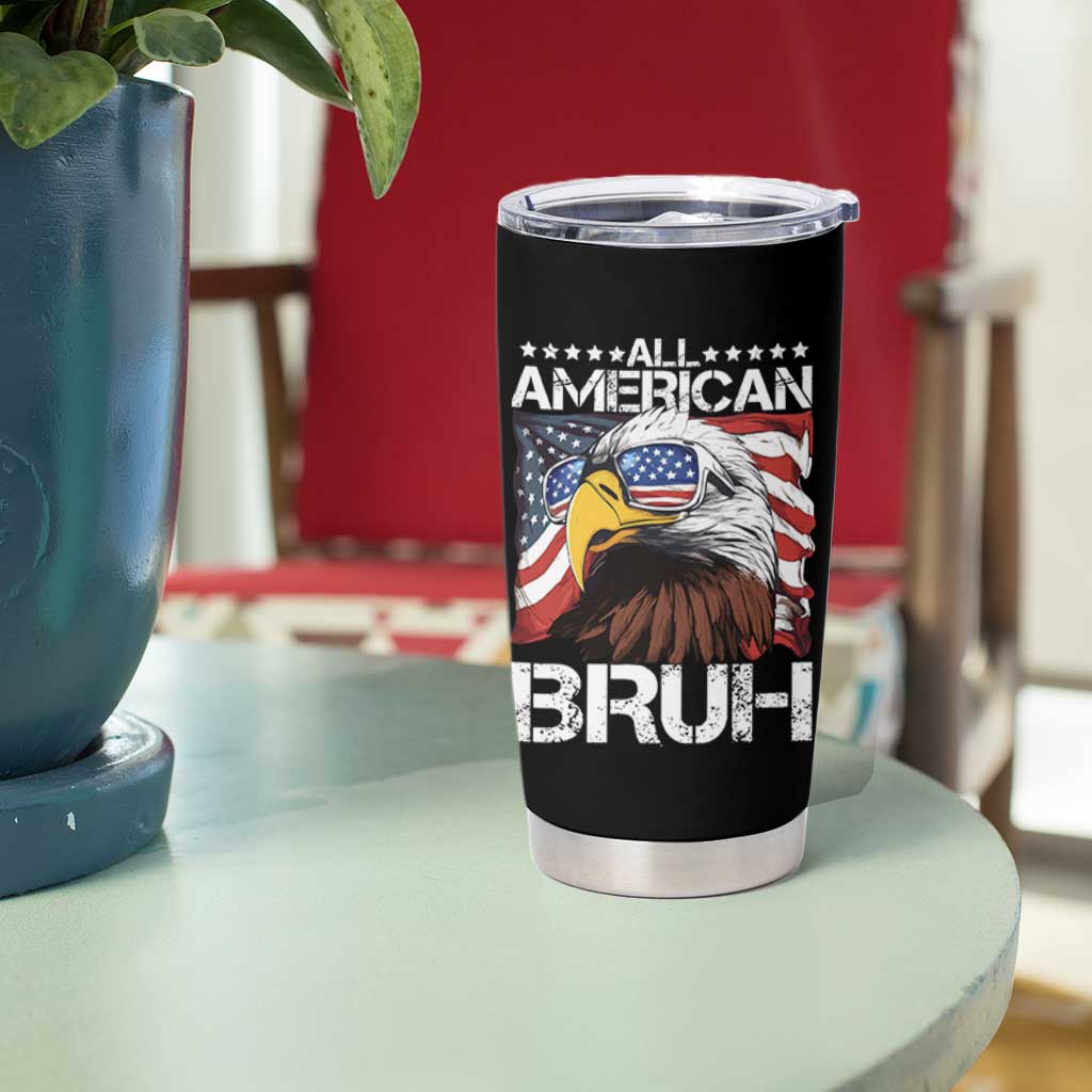 Funny All American Bruh Bald Eagle Tumbler Cup American Flag 4th Of July Patriotic - Wonder Print Shop