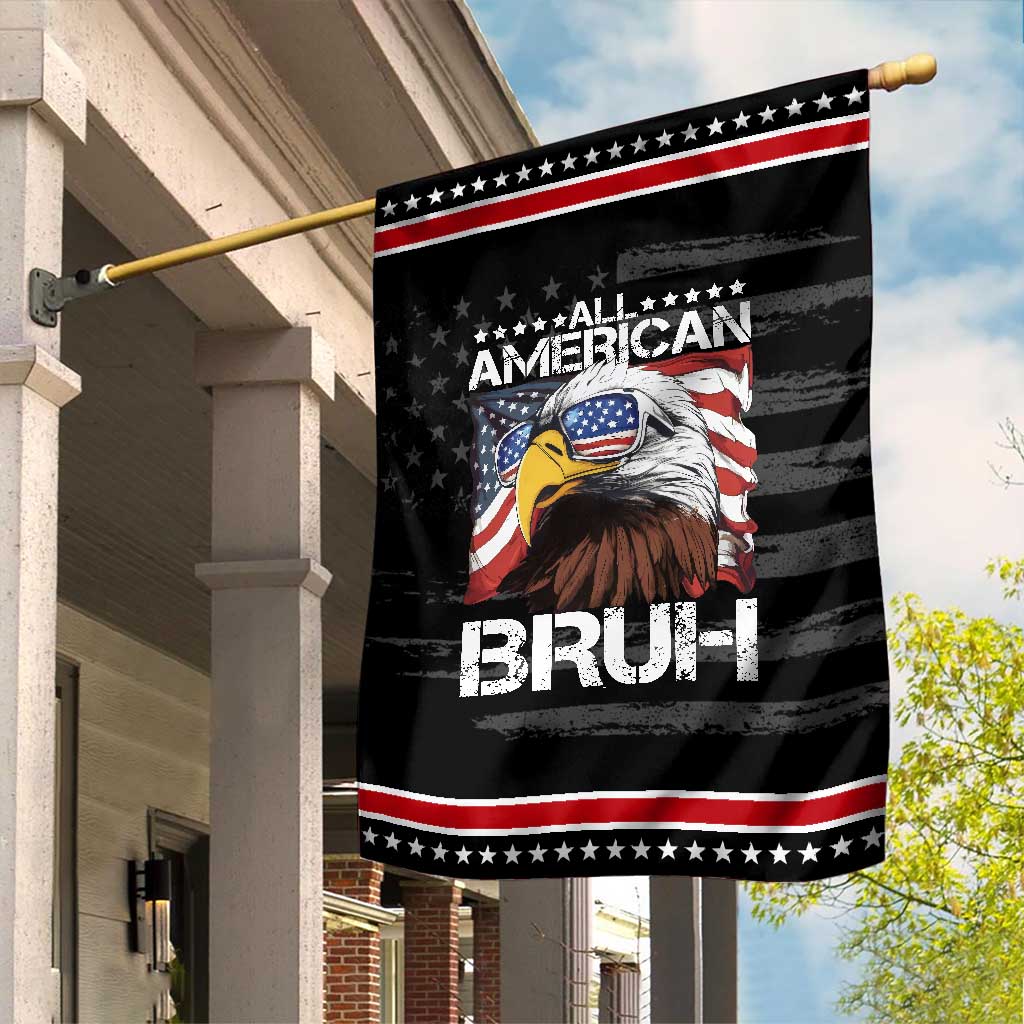 Funny All American Bruh Bald Eagle Garden Flag American Flag 4th Of July Patriotic