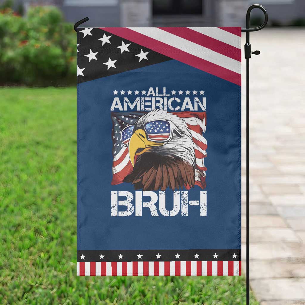 Funny All American Bruh Bald Eagle Garden Flag American Flag 4th Of July Patriotic