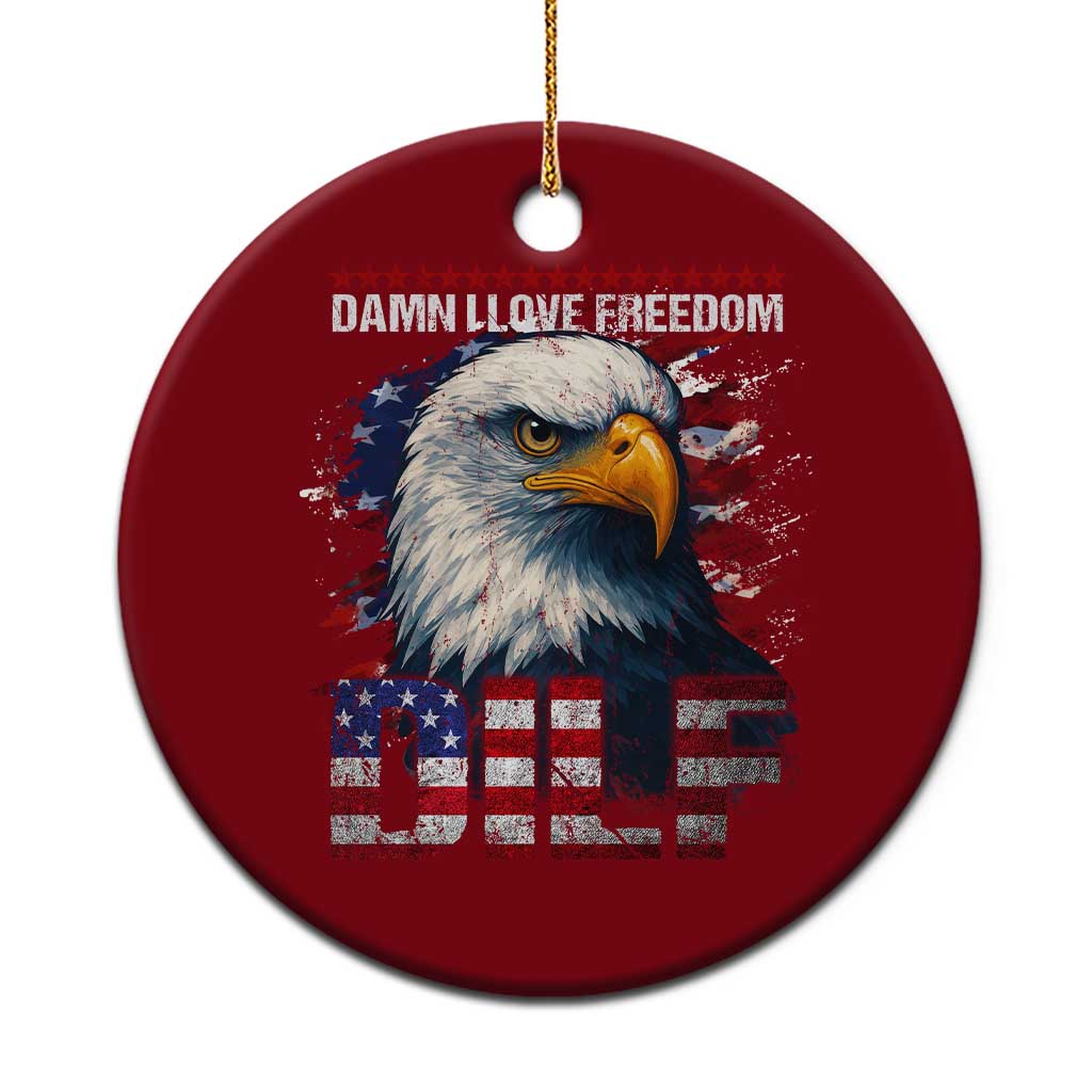 Funny 4th Of July DILF Damn I Love Freedom Ceramic Ornament Vintage Bald Eagle 4th Of July - Wonder Print Shop