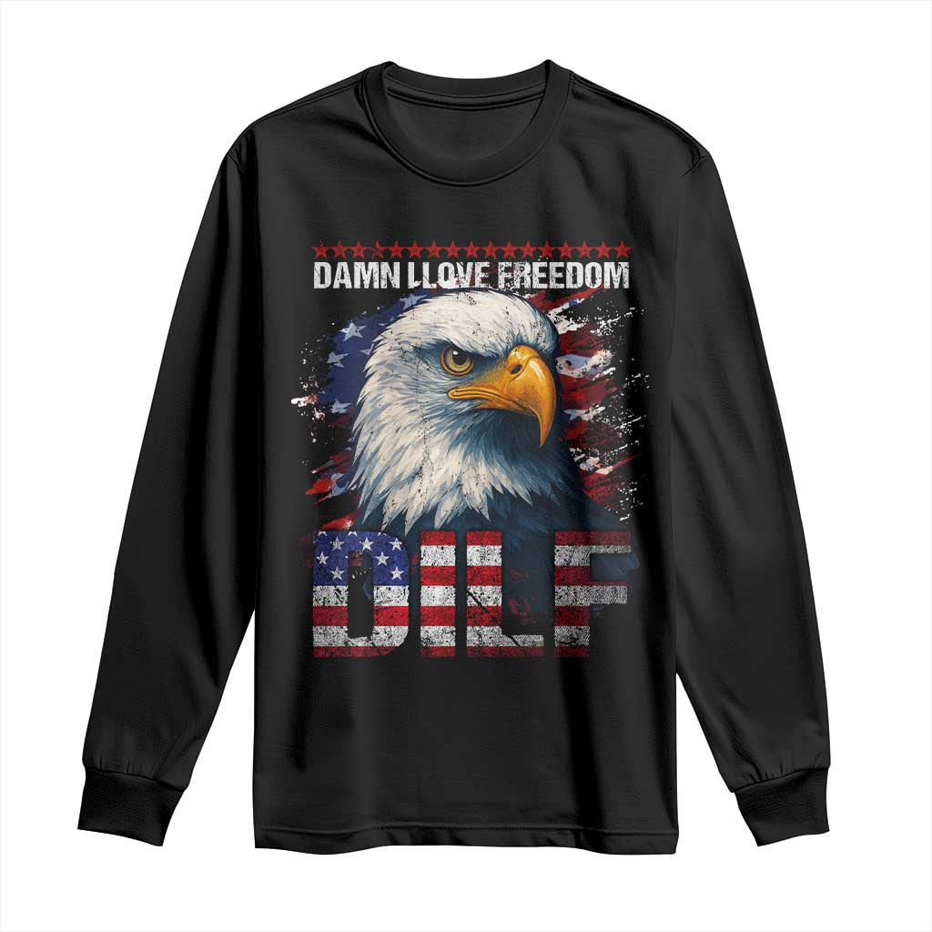 Funny 4th Of July DILF Damn I Love Freedom Long Sleeve Shirt Vintage Bald Eagle 4th Of July - Wonder Print Shop