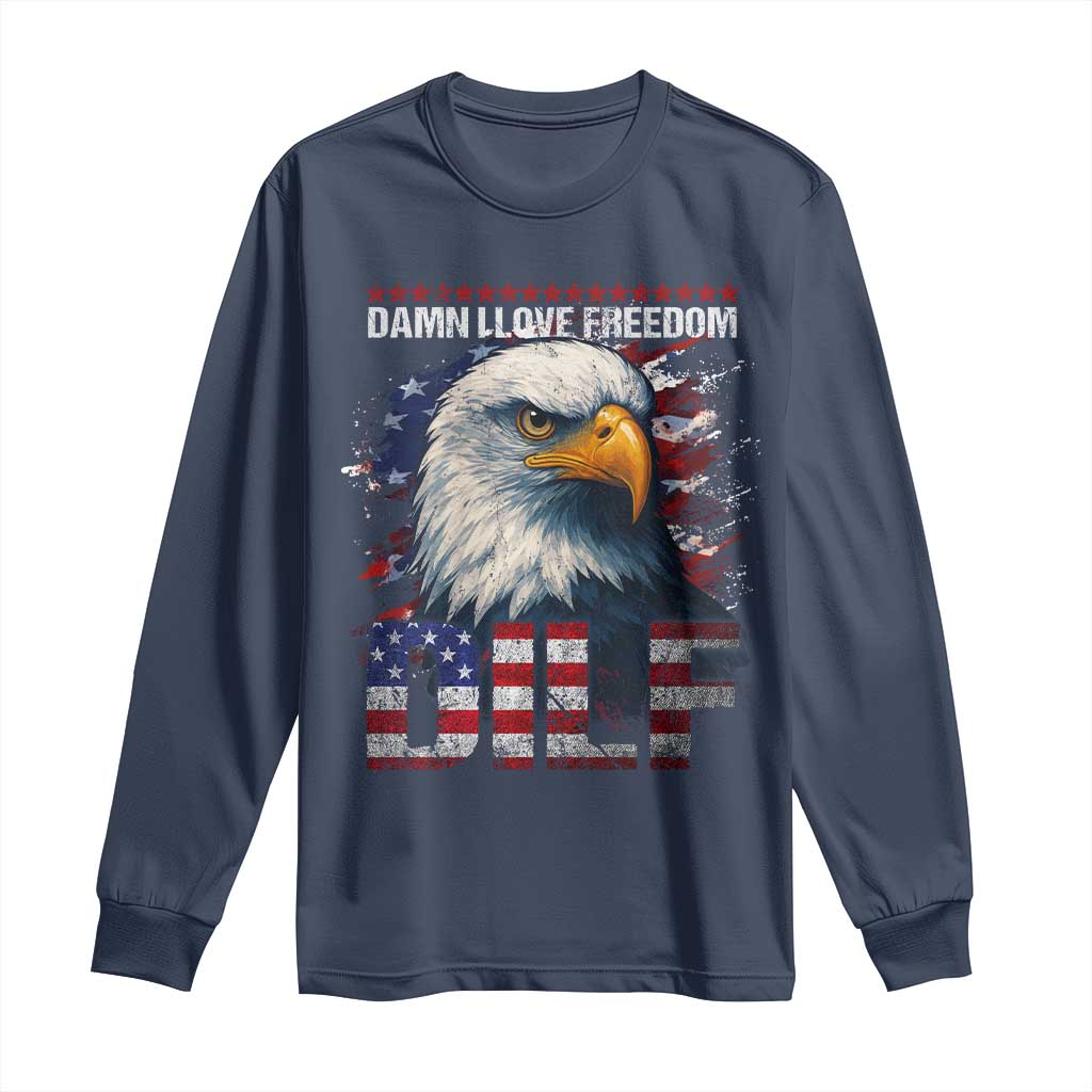Funny 4th Of July DILF Damn I Love Freedom Long Sleeve Shirt Vintage Bald Eagle 4th Of July - Wonder Print Shop
