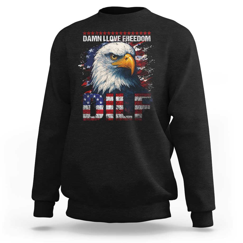 Funny 4th Of July DILF Damn I Love Freedom Sweatshirt Vintage Bald Eagle 4th Of July - Wonder Print Shop