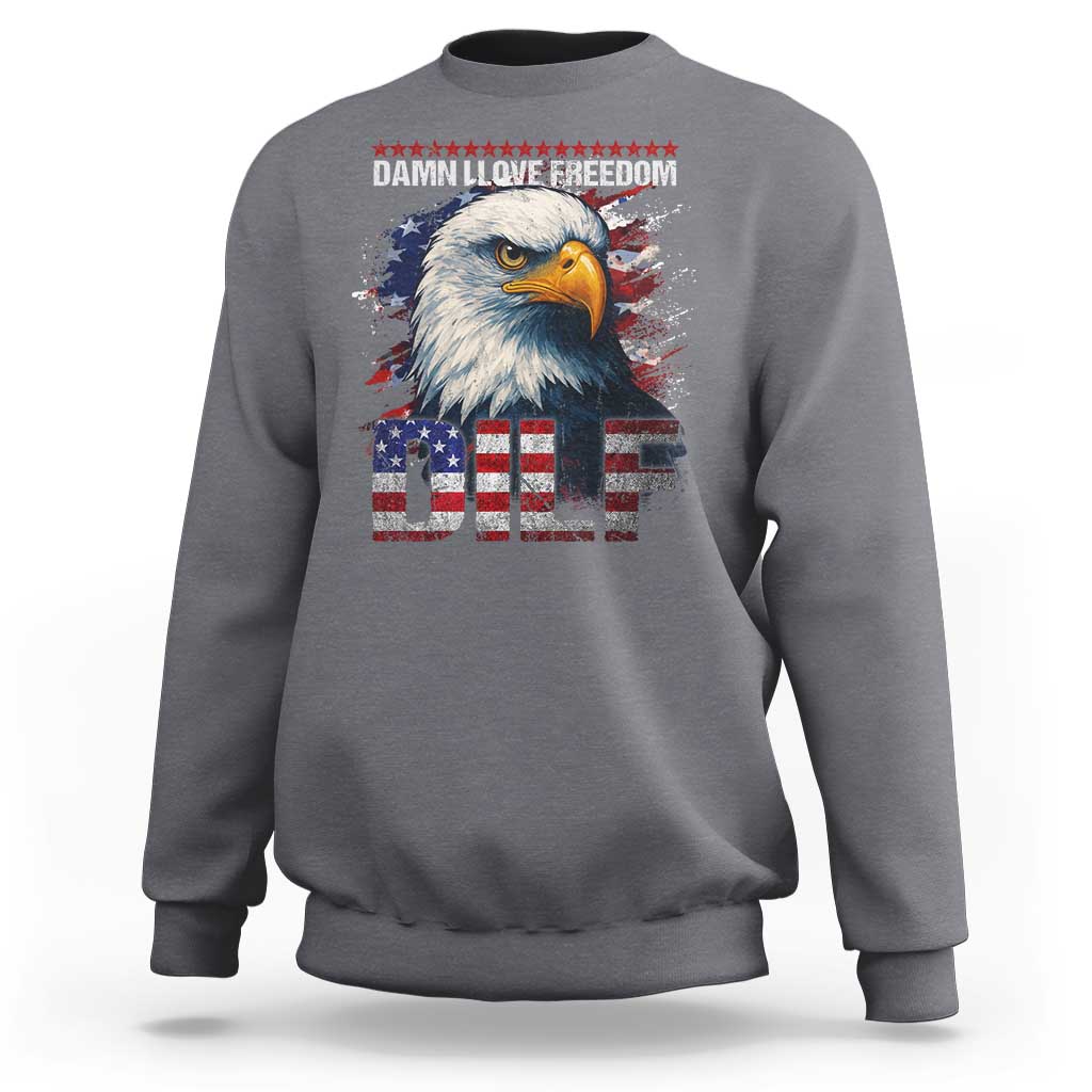 Funny 4th Of July DILF Damn I Love Freedom Sweatshirt Vintage Bald Eagle 4th Of July - Wonder Print Shop