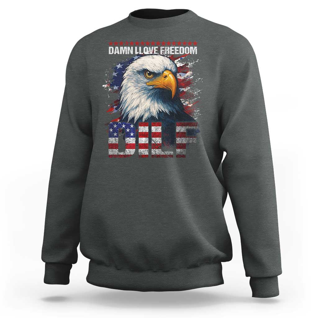 Funny 4th Of July DILF Damn I Love Freedom Sweatshirt Vintage Bald Eagle 4th Of July - Wonder Print Shop