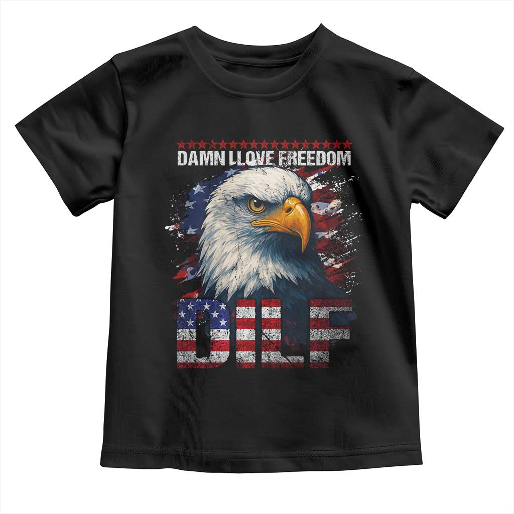 Funny 4th Of July DILF Damn I Love Freedom Toddler T Shirt Vintage Bald Eagle 4th Of July - Wonder Print Shop