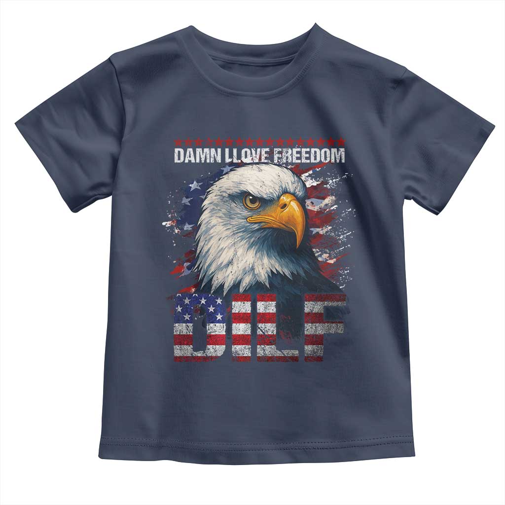Funny 4th Of July DILF Damn I Love Freedom Toddler T Shirt Vintage Bald Eagle 4th Of July - Wonder Print Shop