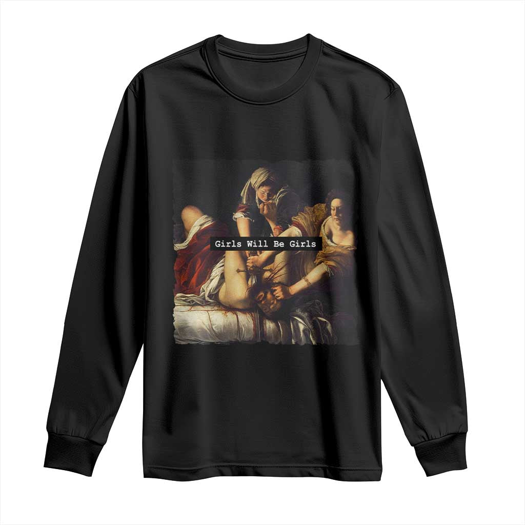 Funny Girls Will Be Girls Feminist Women Long Sleeve Shirt - Wonder Print Shop