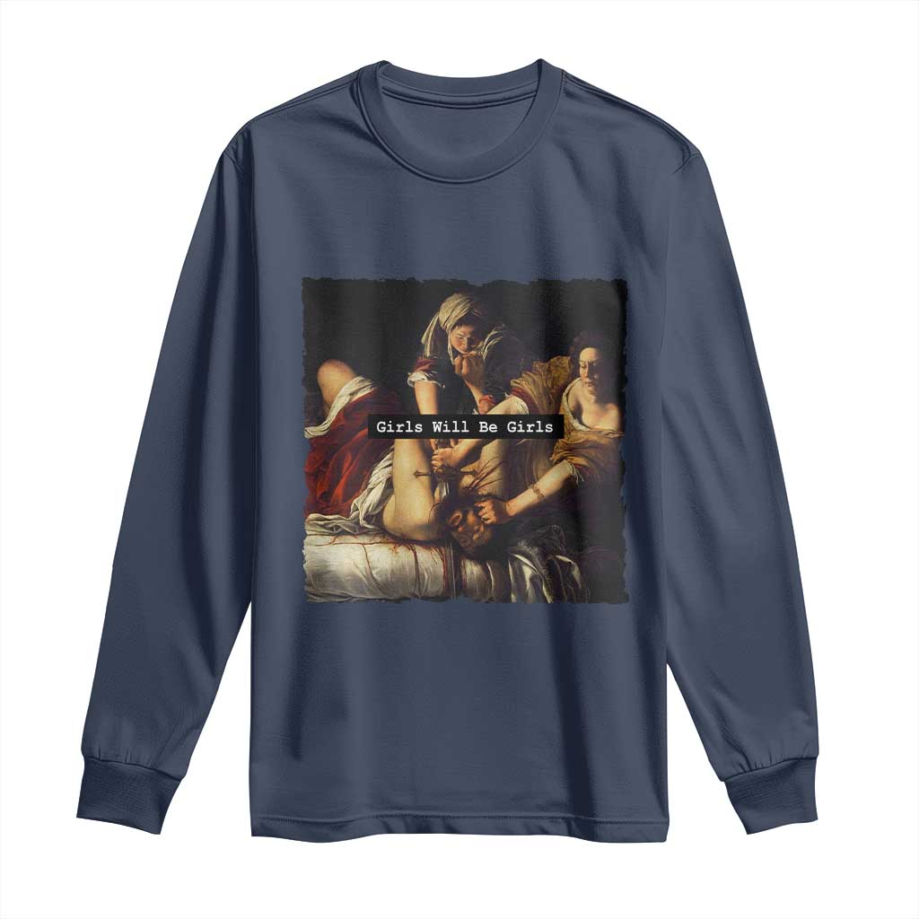 Funny Girls Will Be Girls Feminist Women Long Sleeve Shirt - Wonder Print Shop