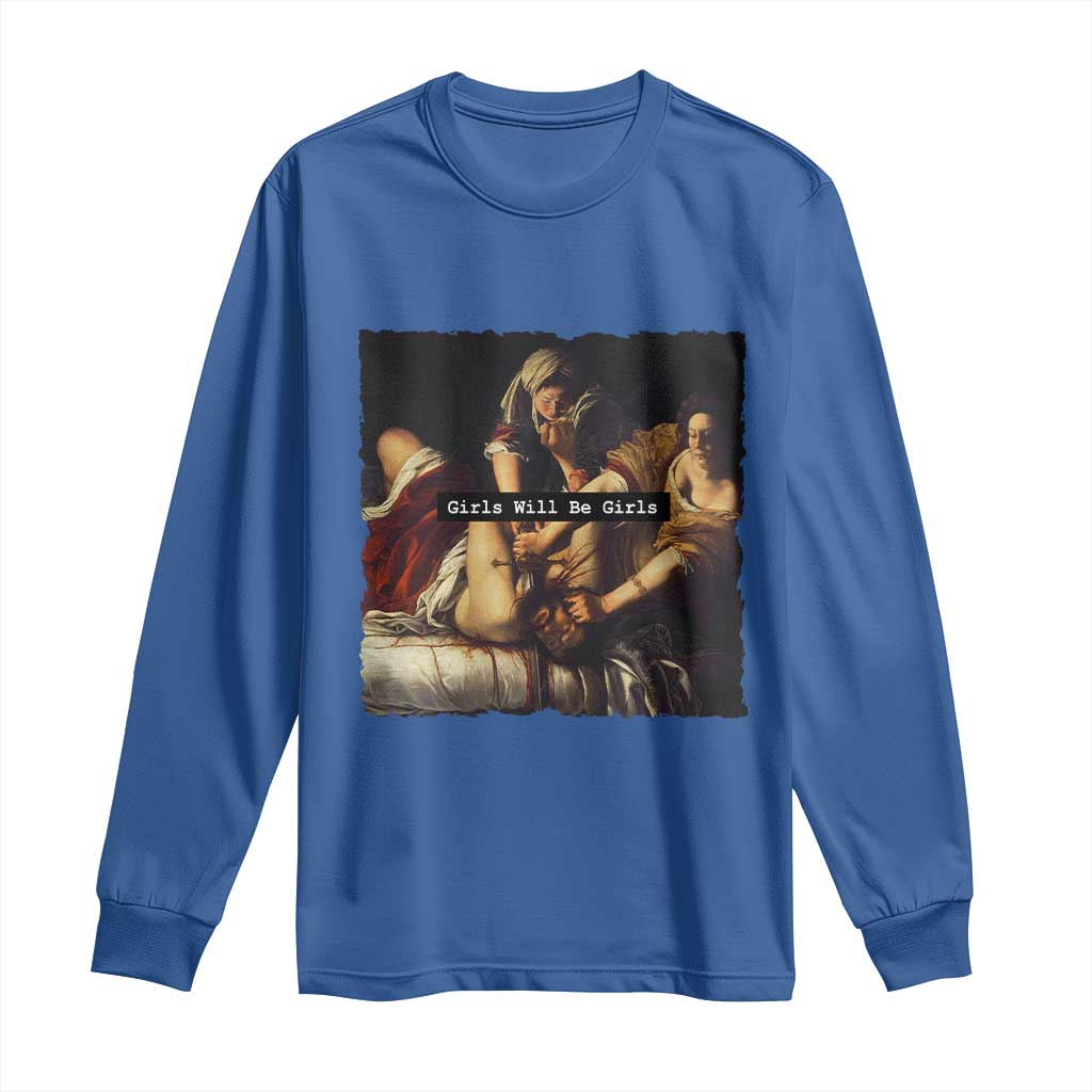 Funny Girls Will Be Girls Feminist Women Long Sleeve Shirt - Wonder Print Shop