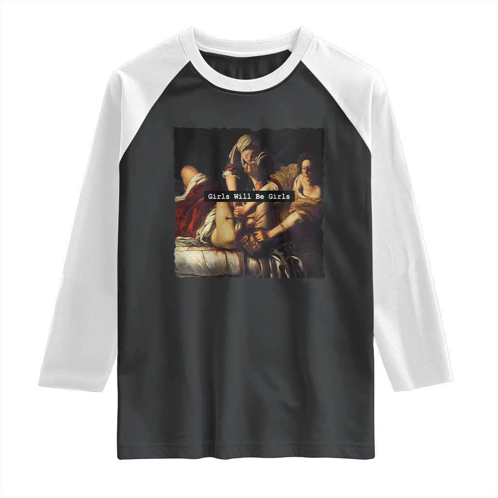 Funny Girls Will Be Girls Feminist Women Raglan Shirt - Wonder Print Shop