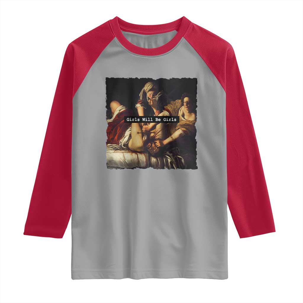 Funny Girls Will Be Girls Feminist Women Raglan Shirt - Wonder Print Shop