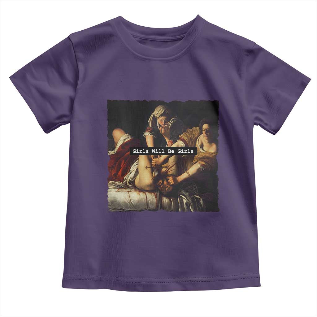 Funny Girls Will Be Girls Feminist Women Toddler T Shirt - Wonder Print Shop
