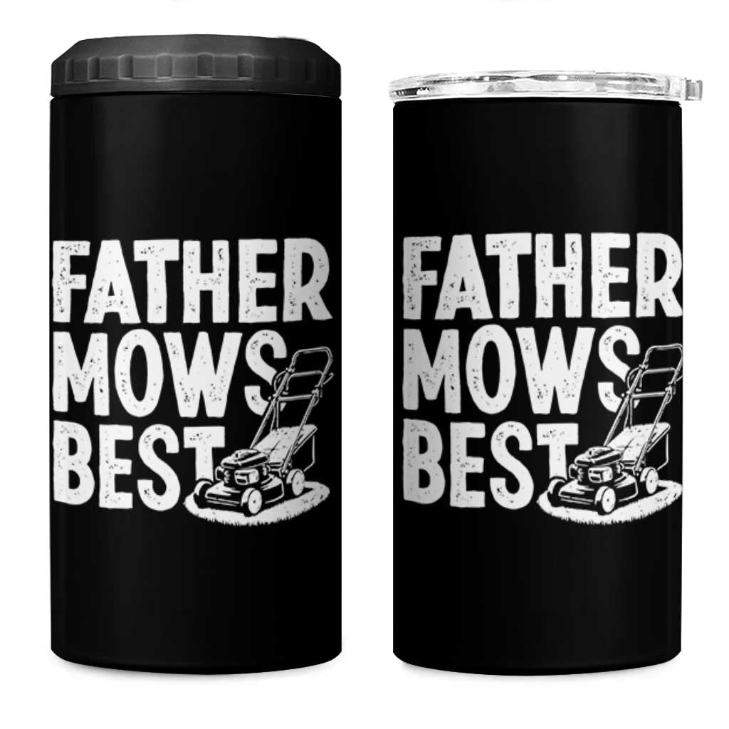 Funny Father Mows Best 4 in 1 Can Cooler Tumbler Fathers Day Dad Jokes Lawn Mowing