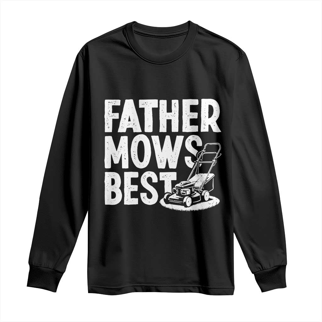 Funny Father Mows Best Long Sleeve Shirt Fathers Day Dad Jokes Lawn Mowing