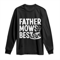 Funny Father Mows Best Long Sleeve Shirt Fathers Day Dad Jokes Lawn Mowing