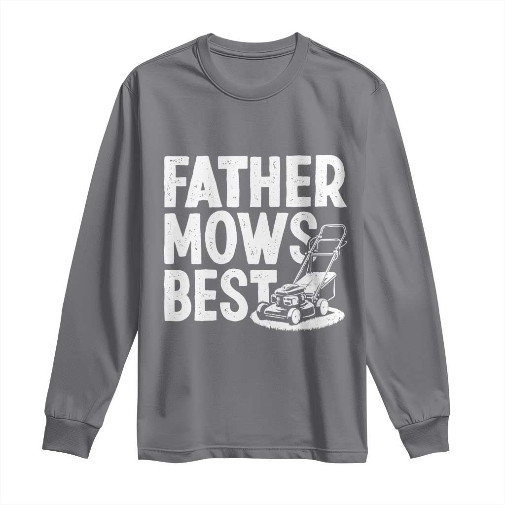 Funny Father Mows Best Long Sleeve Shirt Fathers Day Dad Jokes Lawn Mowing