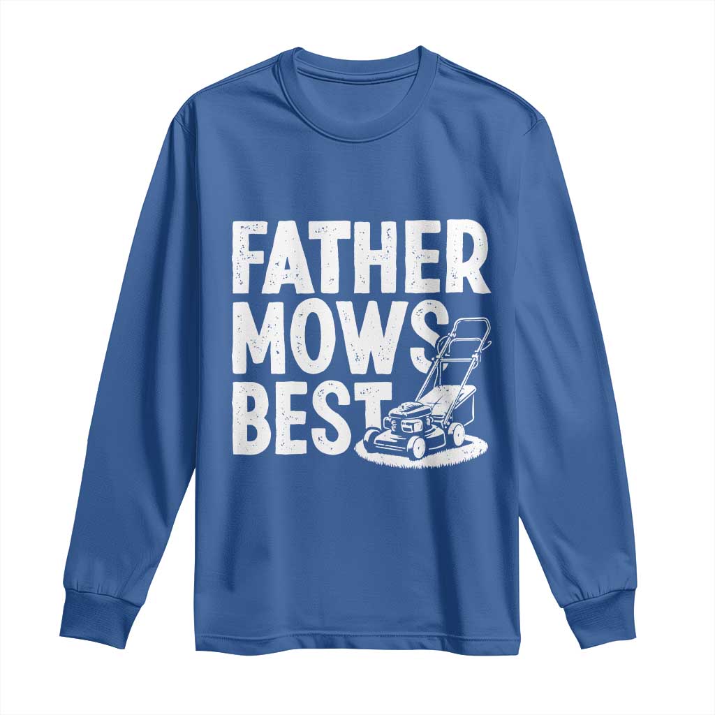 Funny Father Mows Best Long Sleeve Shirt Fathers Day Dad Jokes Lawn Mowing
