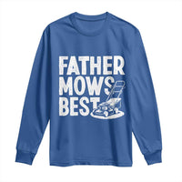 Funny Father Mows Best Long Sleeve Shirt Fathers Day Dad Jokes Lawn Mowing