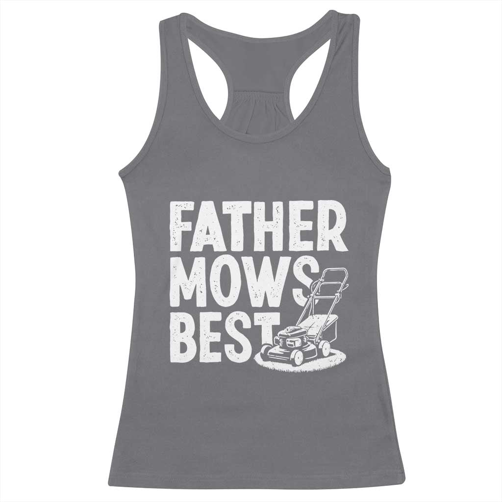 Funny Father Mows Best Racerback Tank Top Fathers Day Dad Jokes Lawn Mowing