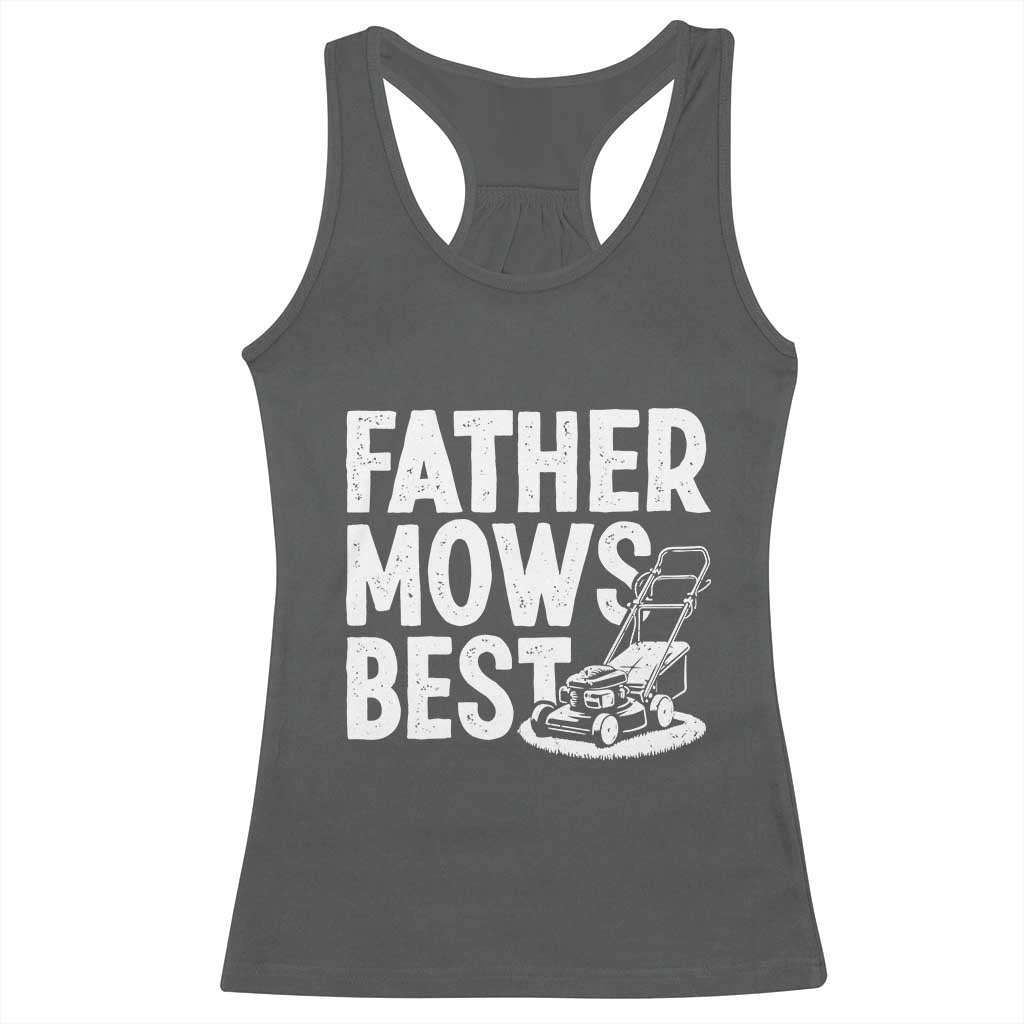 Funny Father Mows Best Racerback Tank Top Fathers Day Dad Jokes Lawn Mowing