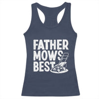 Funny Father Mows Best Racerback Tank Top Fathers Day Dad Jokes Lawn Mowing