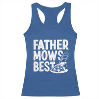 Funny Father Mows Best Racerback Tank Top Fathers Day Dad Jokes Lawn Mowing