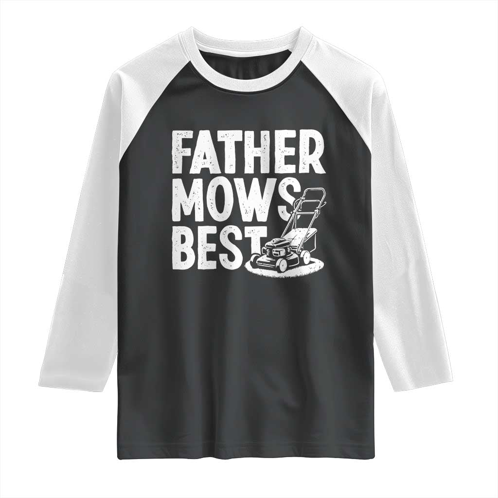 Funny Father Mows Best Raglan Shirt Fathers Day Dad Jokes Lawn Mowing