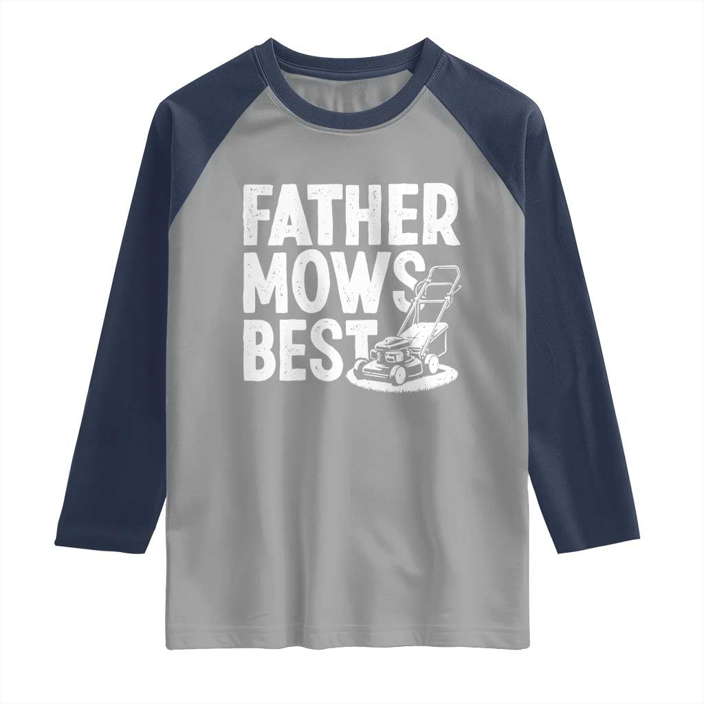Funny Father Mows Best Raglan Shirt Fathers Day Dad Jokes Lawn Mowing