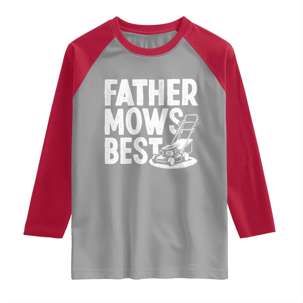Funny Father Mows Best Raglan Shirt Fathers Day Dad Jokes Lawn Mowing