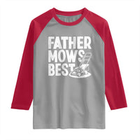 Funny Father Mows Best Raglan Shirt Fathers Day Dad Jokes Lawn Mowing