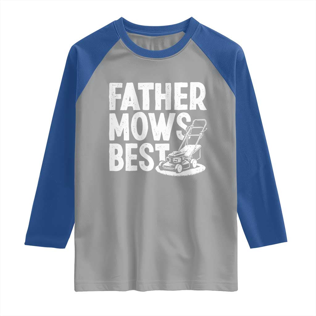 Funny Father Mows Best Raglan Shirt Fathers Day Dad Jokes Lawn Mowing