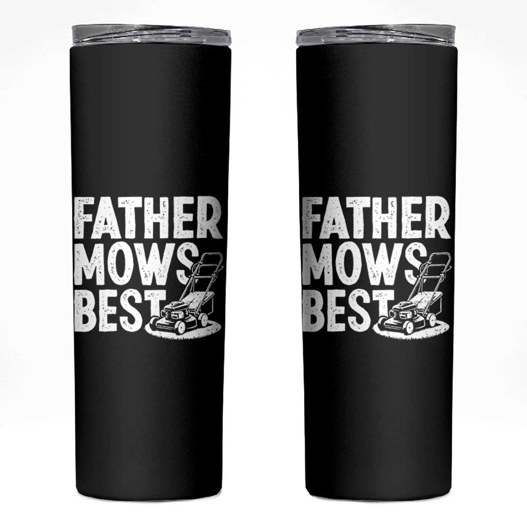 Funny Father Mows Best Skinny Tumbler Fathers Day Dad Jokes Lawn Mowing