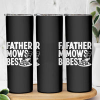 Funny Father Mows Best Skinny Tumbler Fathers Day Dad Jokes Lawn Mowing