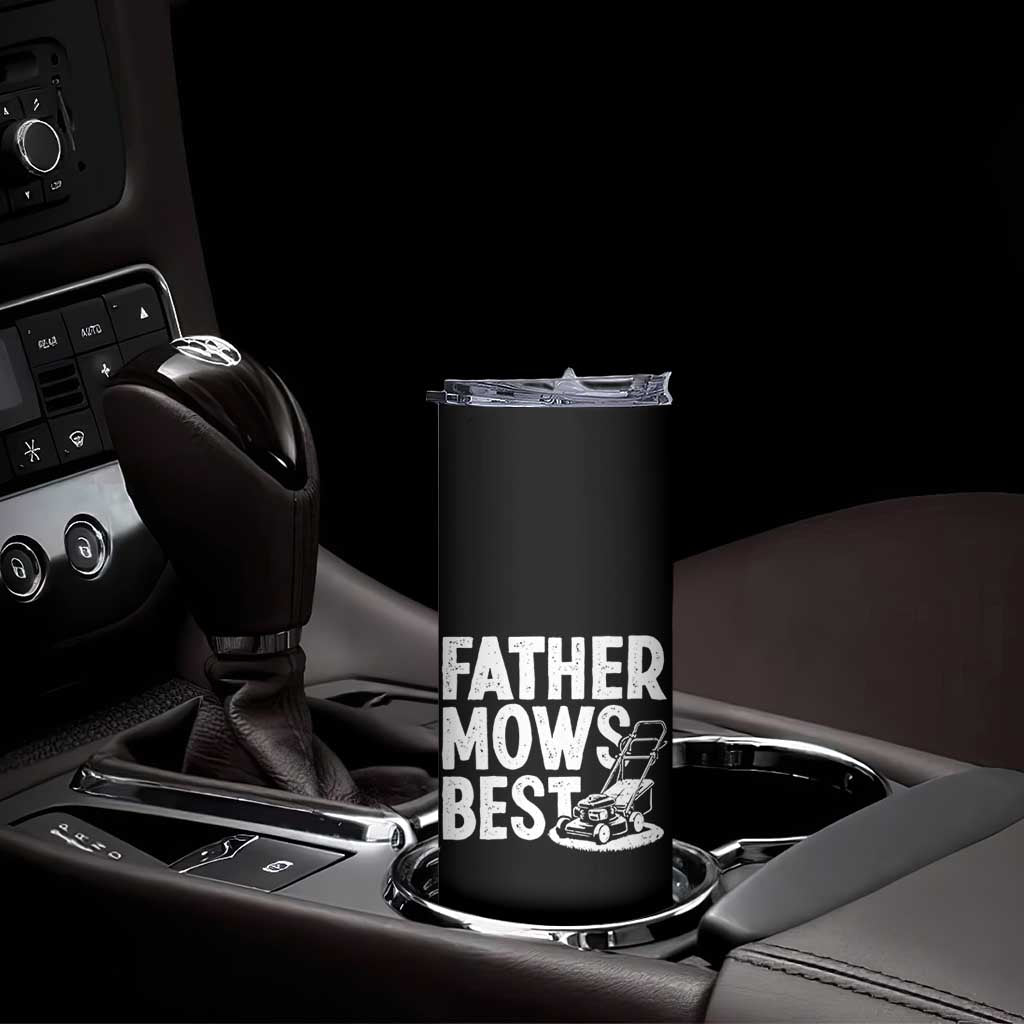 Funny Father Mows Best Skinny Tumbler Fathers Day Dad Jokes Lawn Mowing