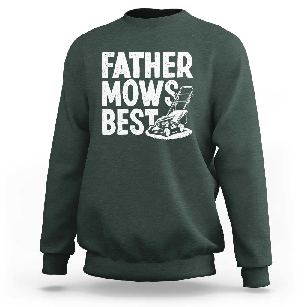 Funny Father Mows Best Sweatshirt Fathers Day Dad Jokes Lawn Mowing
