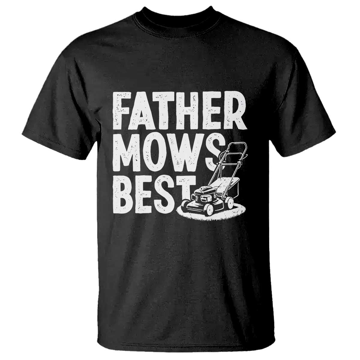 Funny Father Mows Best T Shirt Fathers Day Dad Jokes Lawn Mowing