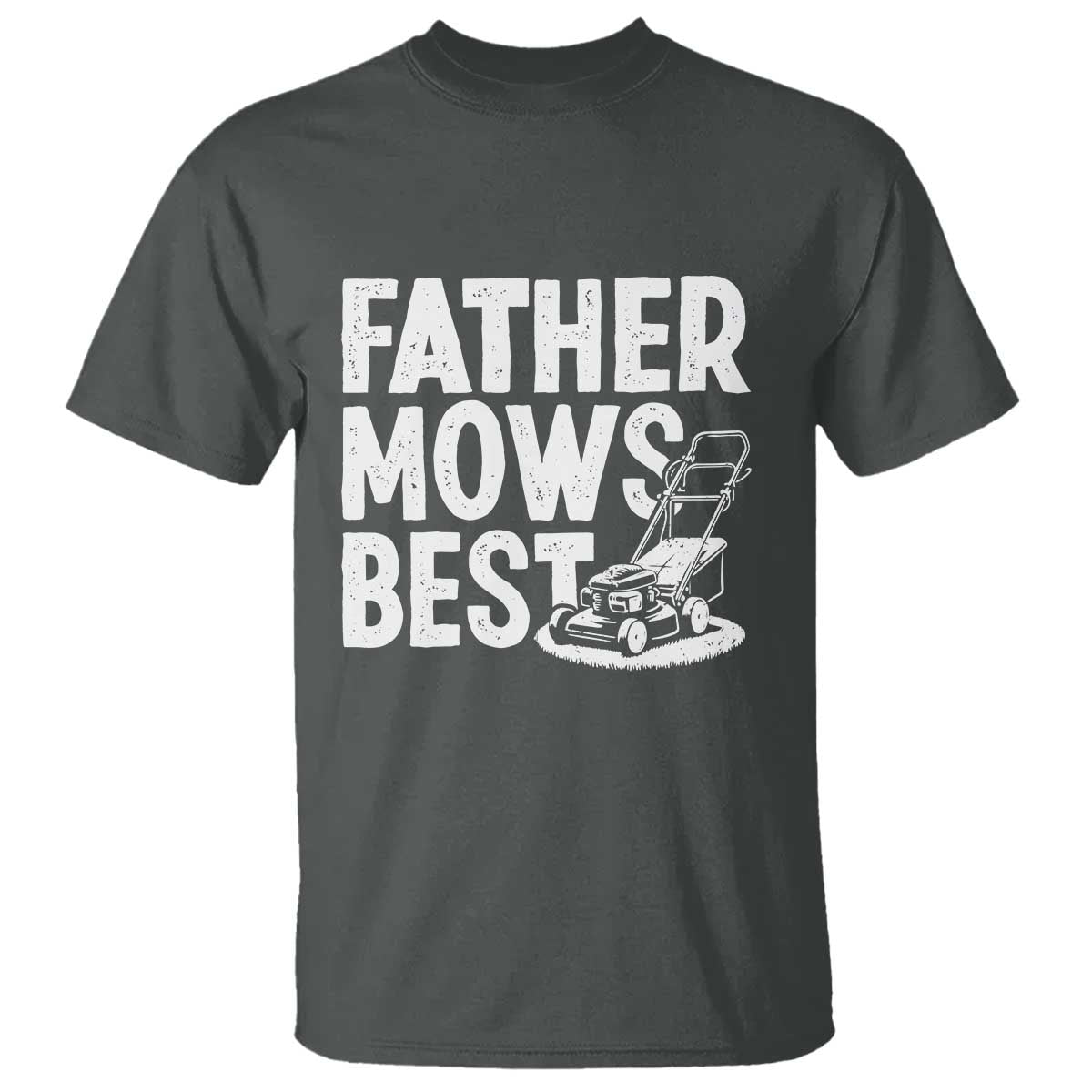 Funny Father Mows Best T Shirt Fathers Day Dad Jokes Lawn Mowing