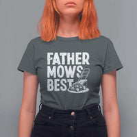 Funny Father Mows Best T Shirt For Women Fathers Day Dad Jokes Lawn Mowing
