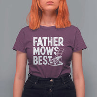 Funny Father Mows Best T Shirt For Women Fathers Day Dad Jokes Lawn Mowing