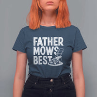 Funny Father Mows Best T Shirt For Women Fathers Day Dad Jokes Lawn Mowing