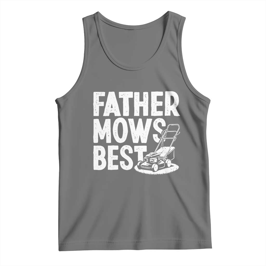 Funny Father Mows Best Tank Top Fathers Day Dad Jokes Lawn Mowing