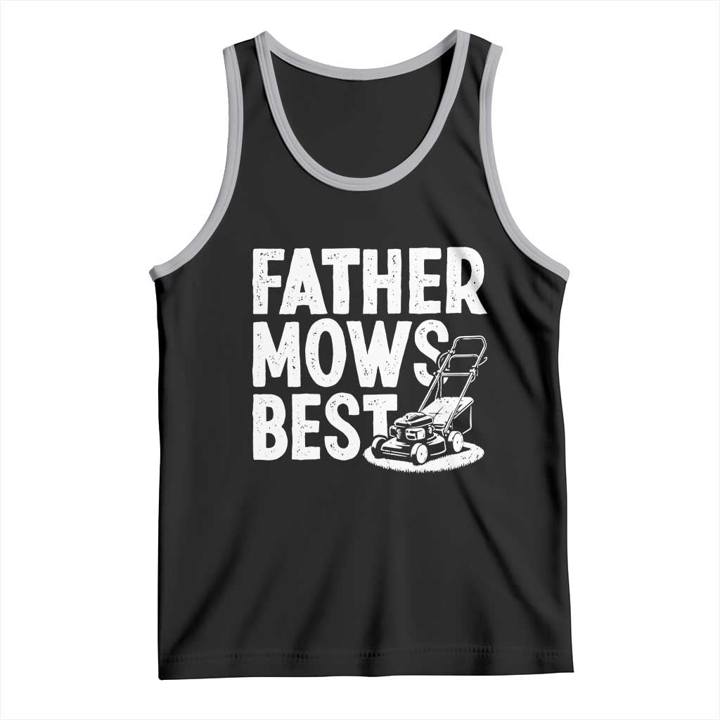 Funny Father Mows Best Tank Top Fathers Day Dad Jokes Lawn Mowing