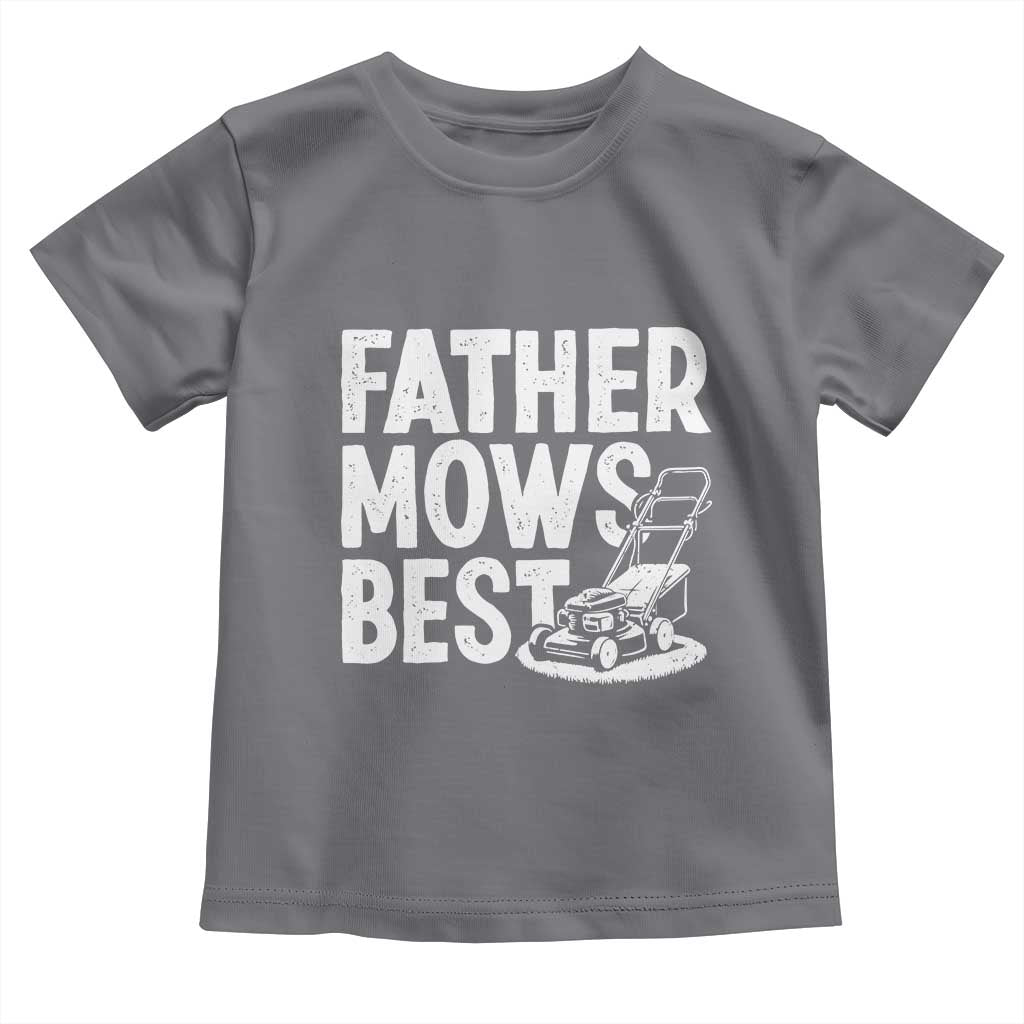Funny Father Mows Best Toddler T Shirt Fathers Day Dad Jokes Lawn Mowing
