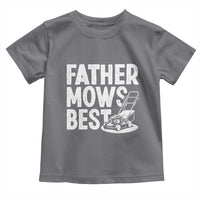 Funny Father Mows Best Toddler T Shirt Fathers Day Dad Jokes Lawn Mowing