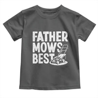 Funny Father Mows Best Toddler T Shirt Fathers Day Dad Jokes Lawn Mowing