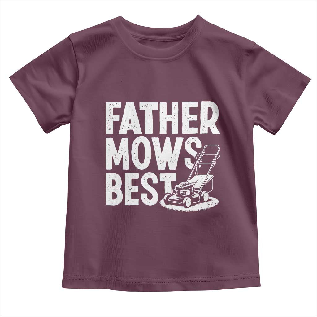 Funny Father Mows Best Toddler T Shirt Fathers Day Dad Jokes Lawn Mowing