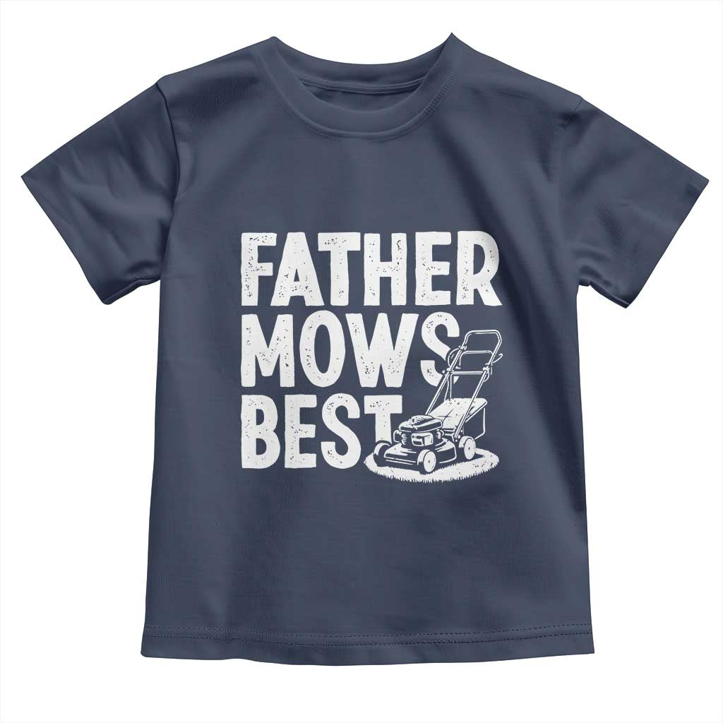 Funny Father Mows Best Toddler T Shirt Fathers Day Dad Jokes Lawn Mowing