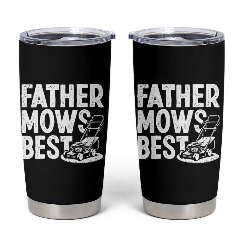 Funny Father Mows Best Tumbler Cup Fathers Day Dad Jokes Lawn Mowing